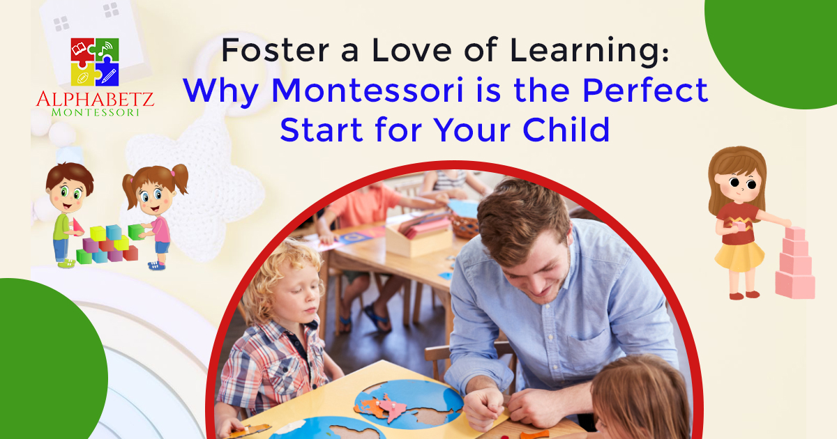 You are currently viewing Foster a Love of Learning: Why Montessori is the Perfect Start for Your Child