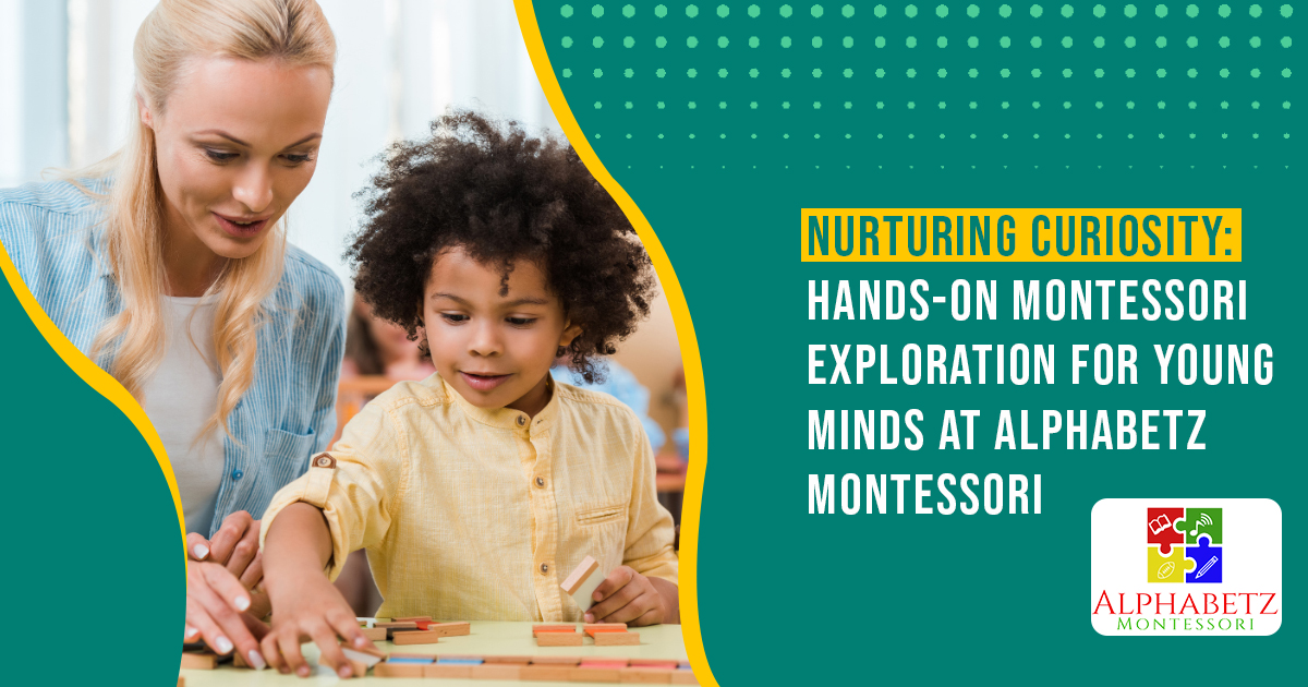 Read more about the article Nurturing Curiosity: Hands-On Montessori Exploration for Young Minds at Alphabetz Montessori