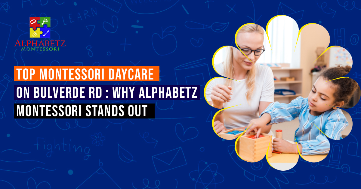 Read more about the article Top Montessori Daycare on Bulverde Rd: Why Alphabetz Montessori Stands Out