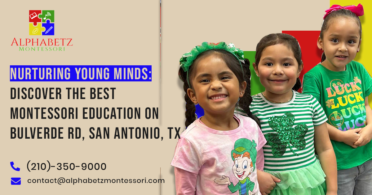 Read more about the article Nurturing Young Minds: Discover the Best Montessori Education on Bulverde Rd, San Antonio, TX