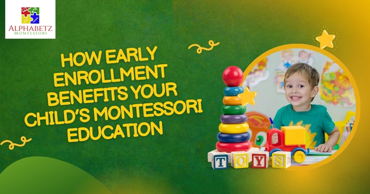 Read more about the article How Early Enrollment Benefits Your Child’s Montessori Education