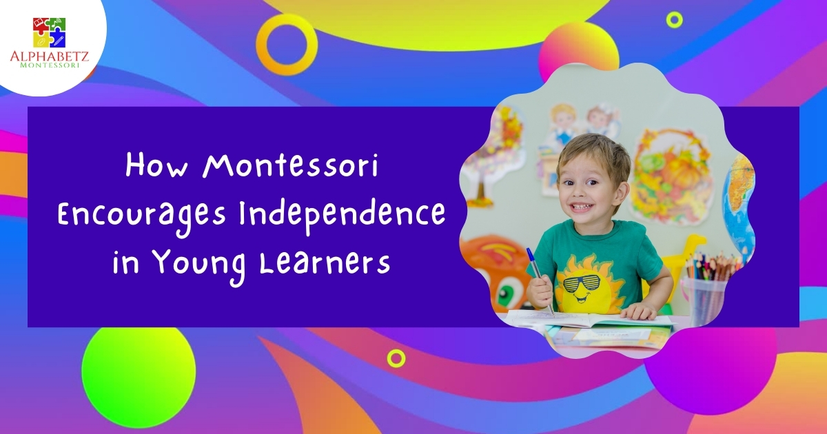 Read more about the article How Montessori Encourages Independence in Young Learners