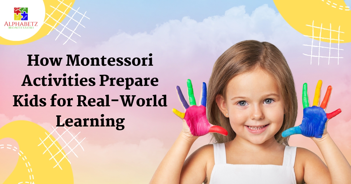 Read more about the article How Montessori Activities Prepare Kids for Real-World Learning