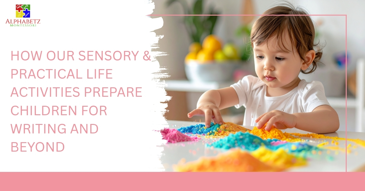 You are currently viewing From Fine Motor to Big Ideas: How Our Sensory & Practical Life Activities Prepare Children for Writing and Beyond