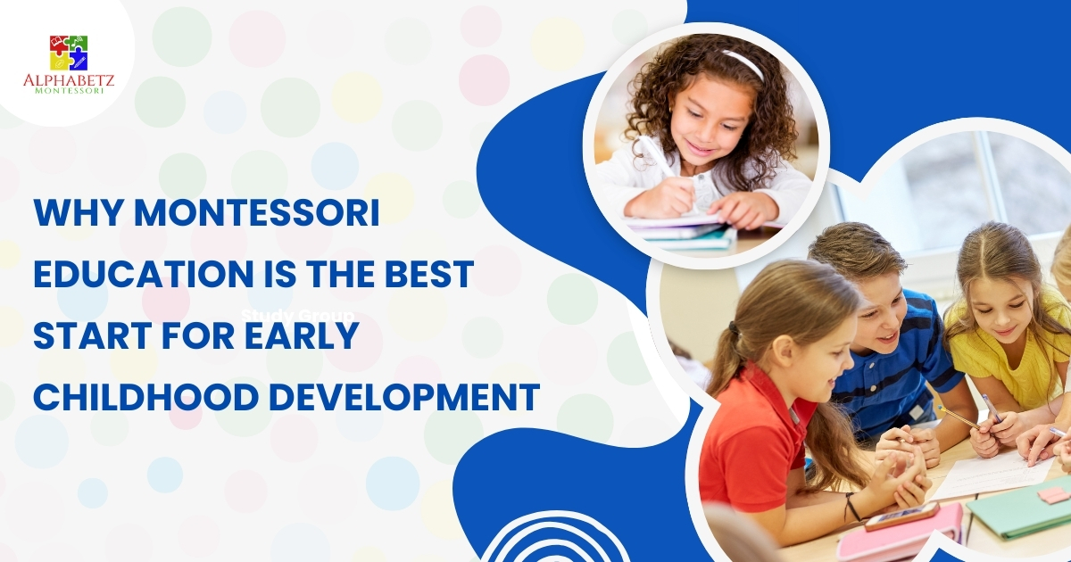 Read more about the article Why Montessori Education Is the Best Start for Early Childhood Development