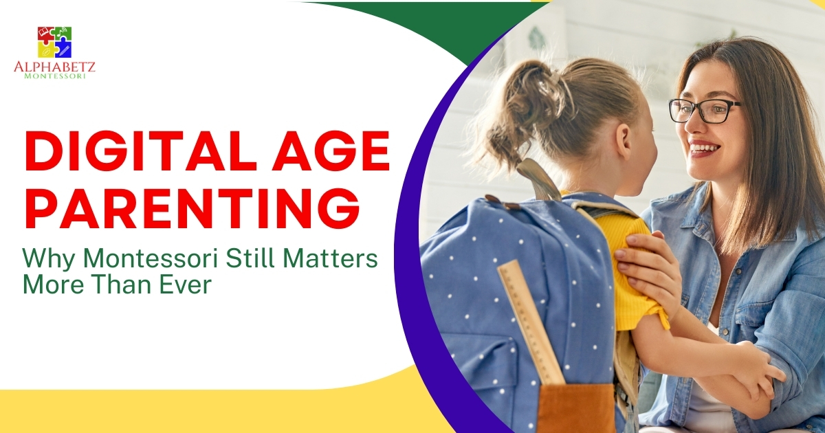 You are currently viewing Digital Age Parenting: Why Montessori Still Matters More Than Ever