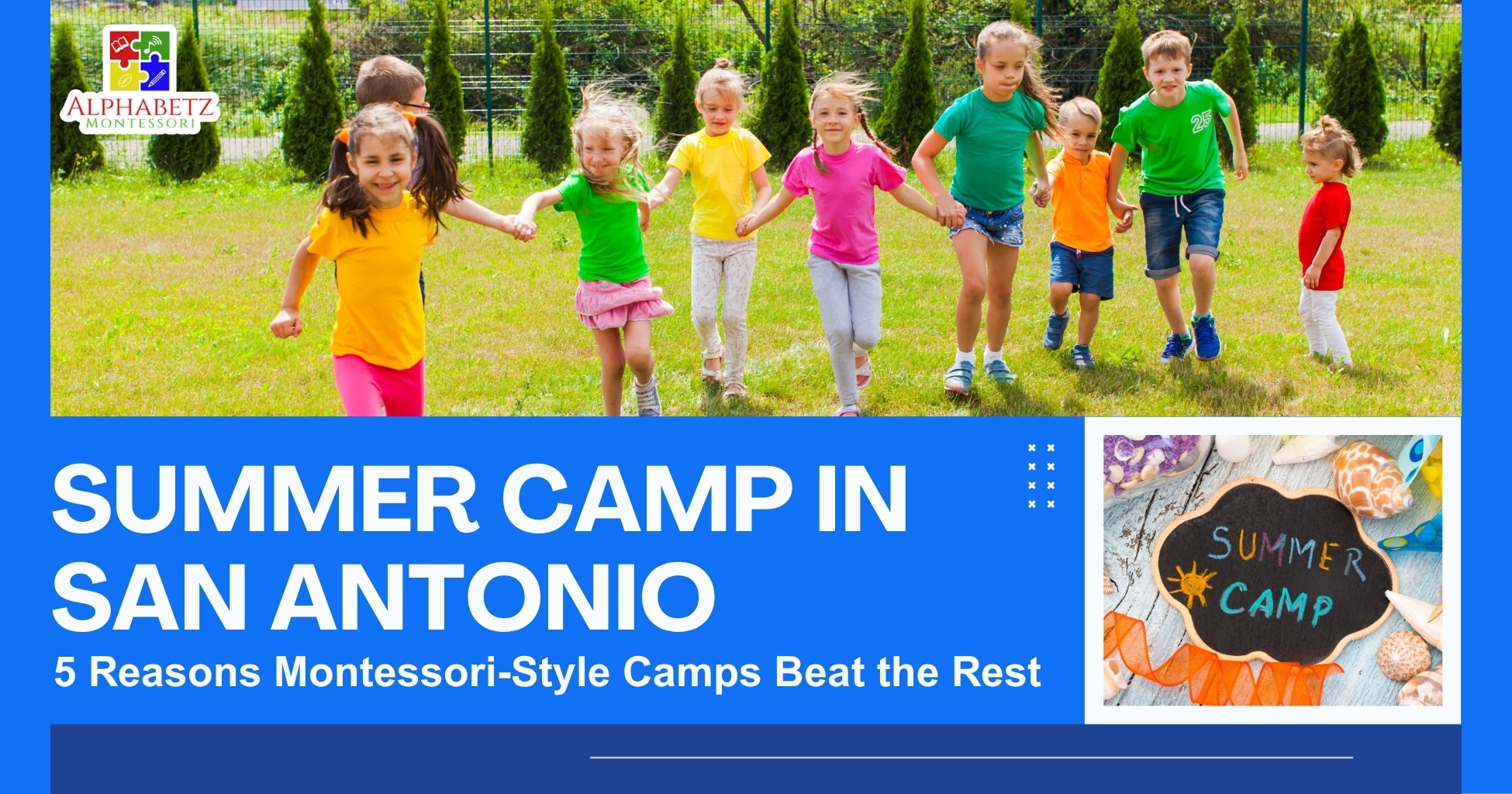 Read more about the article Summer Camp in San Antonio: 5 Reasons Montessori-Style Camps Beat the Rest