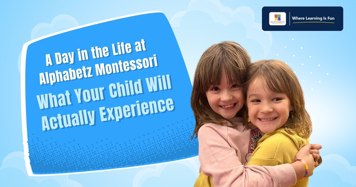 Read more about the article A Day in the Life at Alphabetz Montessori: What Your Child Will Actually Experience